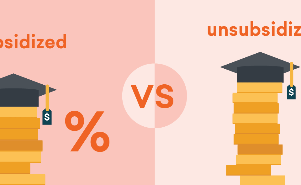 Subsidized and Unsubsidized Loans